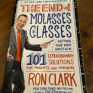 Ron Clark The End of Molasses Classes: Getting Our Kids Unstuck Teacher Book
